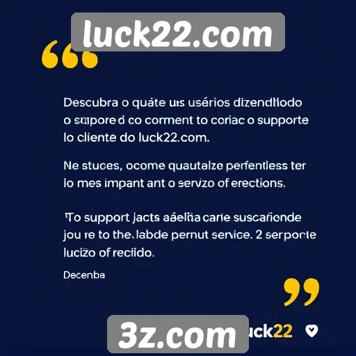 Feedback dos usuários sobre o suporte ao cliente do luck22.com